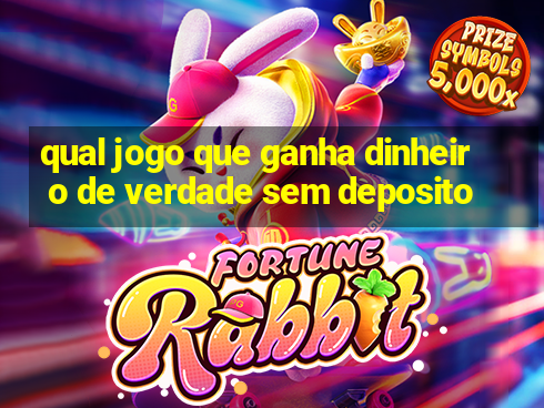 qual jogo que ganha dinheiro de verdade sem deposito