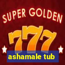 ashamale tub