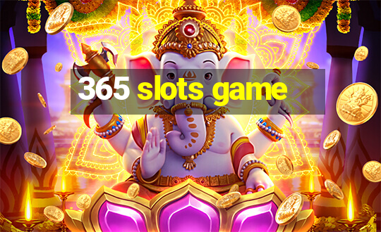 365 slots game