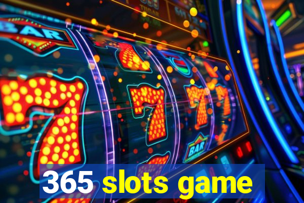 365 slots game