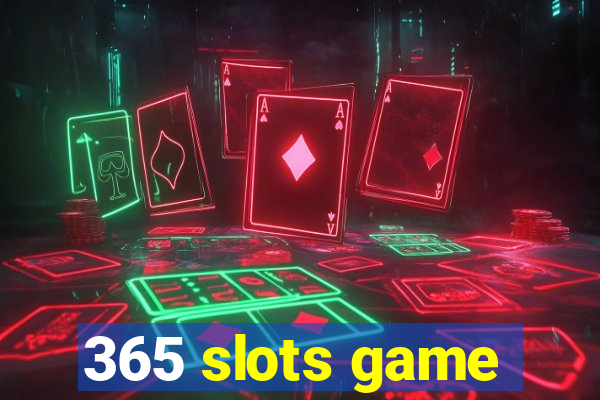 365 slots game