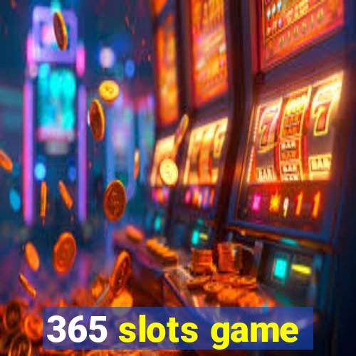 365 slots game