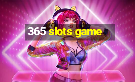 365 slots game