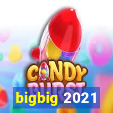 bigbig 2021