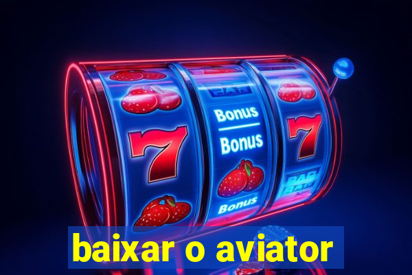 baixar o aviator