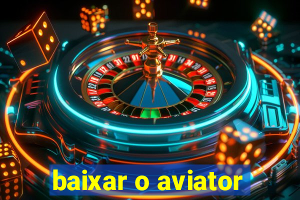 baixar o aviator