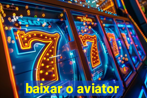 baixar o aviator