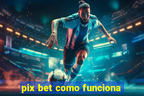 pix bet como funciona