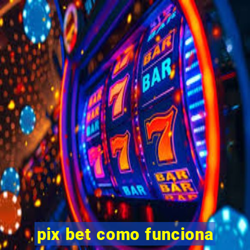 pix bet como funciona