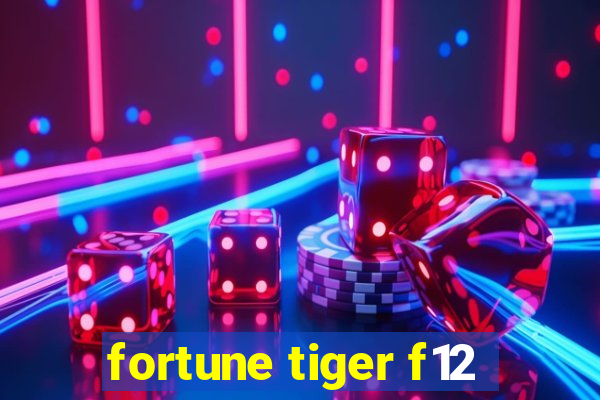 fortune tiger f12