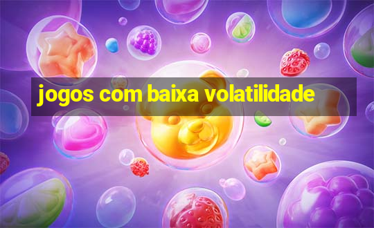 jogos com baixa volatilidade