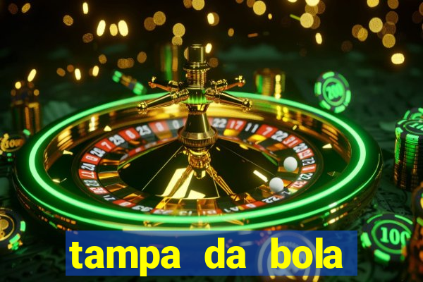 tampa da bola futebol ao vivo hoje