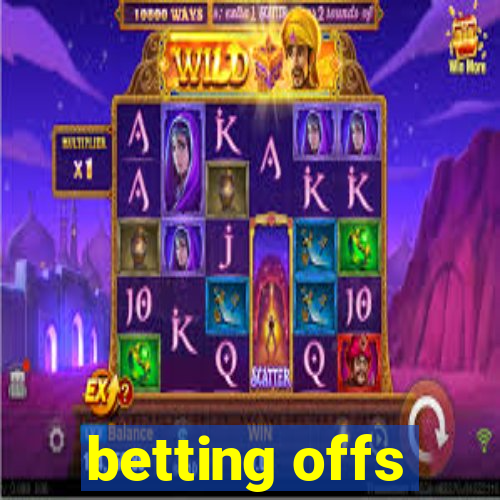 betting offs