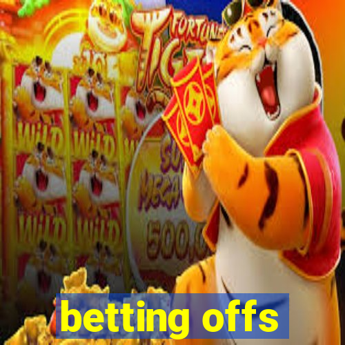 betting offs