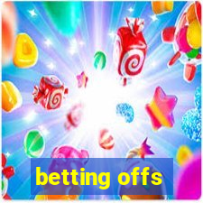 betting offs