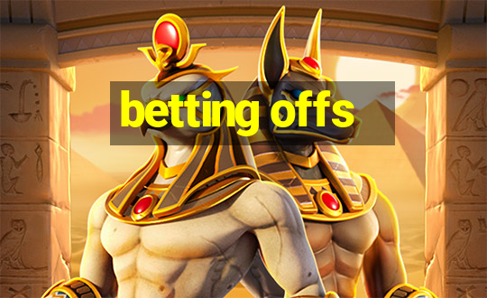 betting offs