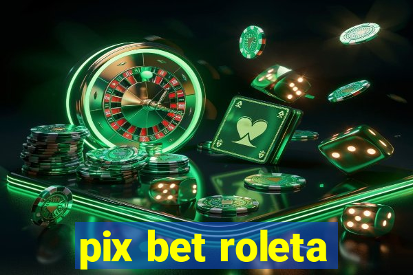 pix bet roleta