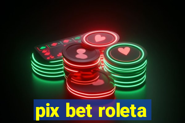 pix bet roleta