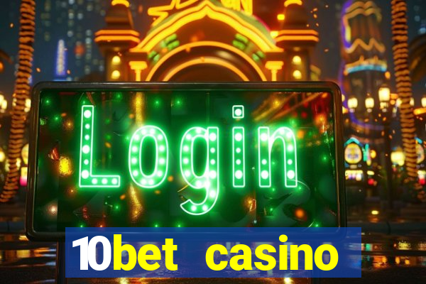 10bet casino welcome bonus