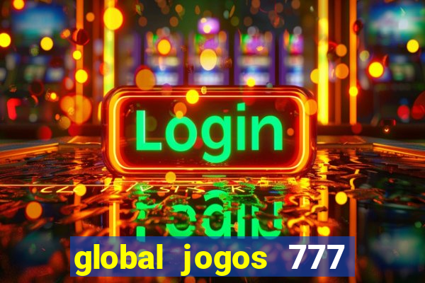 global jogos 777 paga mesmo