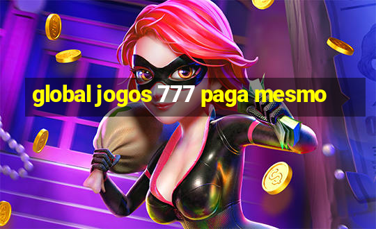 global jogos 777 paga mesmo