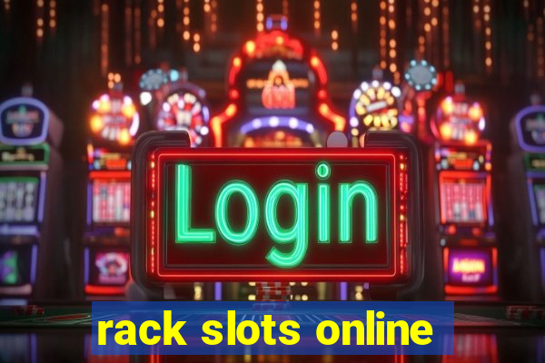 rack slots online