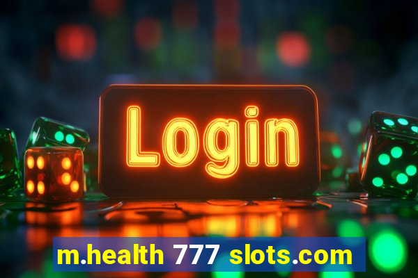 m.health 777 slots.com