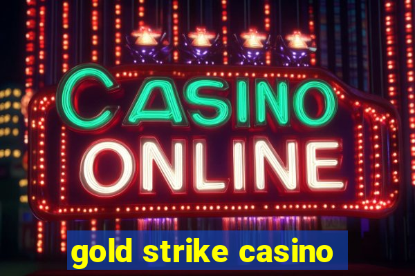 gold strike casino