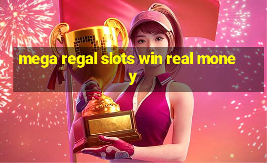 mega regal slots win real money