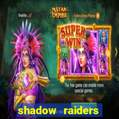 shadow raiders multimax slot