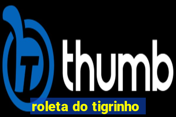 roleta do tigrinho