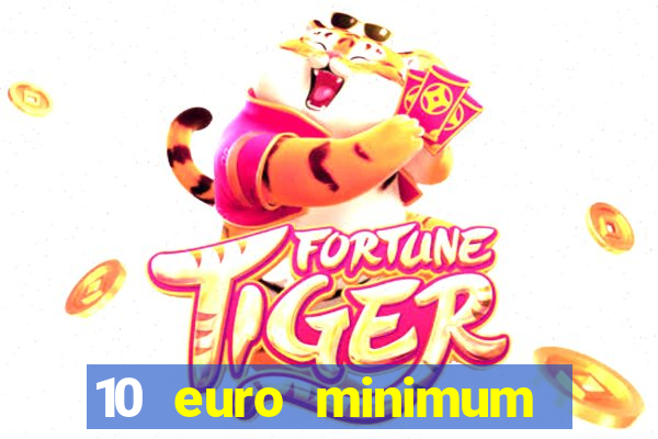 10 euro minimum deposit casino