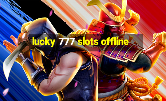 lucky 777 slots offline