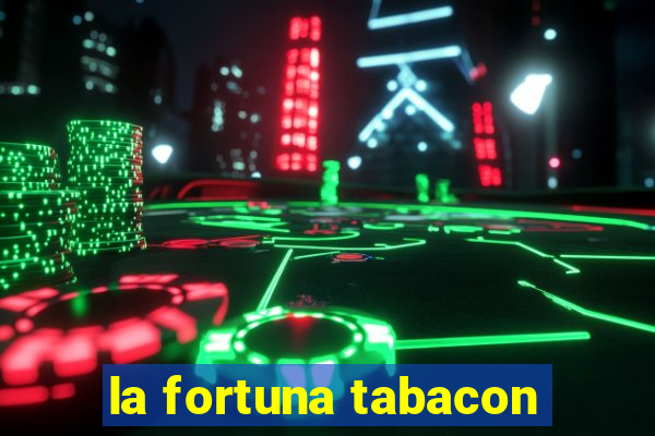 la fortuna tabacon