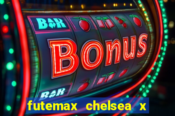 futemax chelsea x manchester city