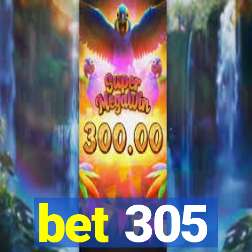 bet 305