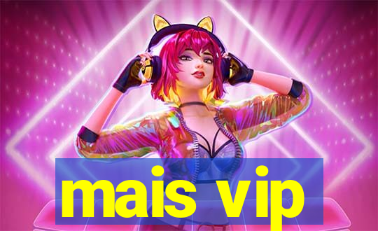 mais vip