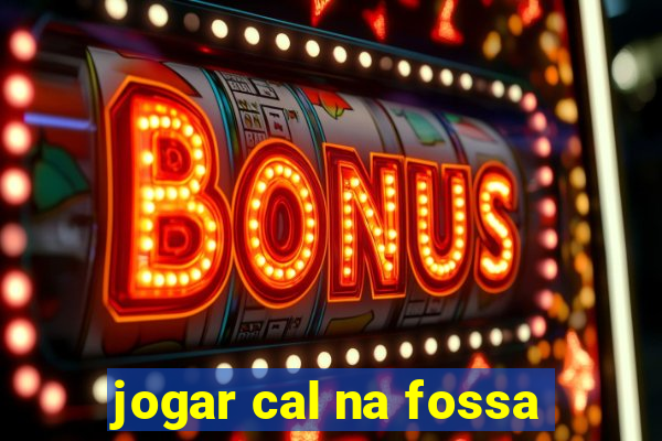 jogar cal na fossa