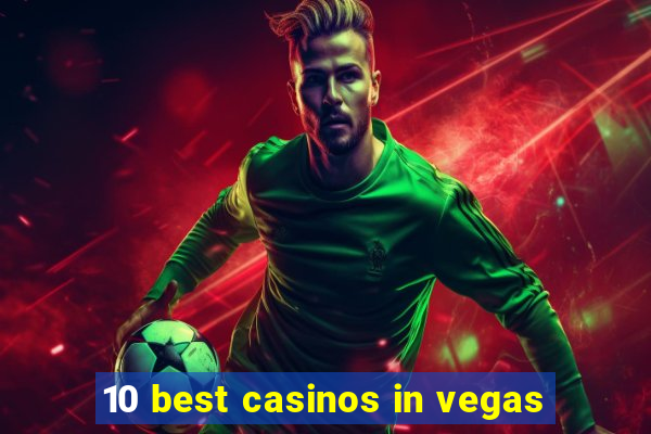 10 best casinos in vegas