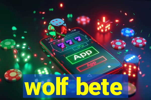 wolf bete