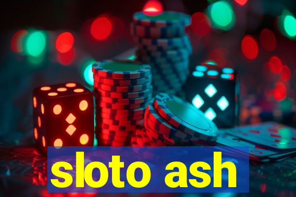 sloto ash