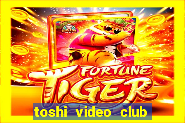 toshi video club slot free play