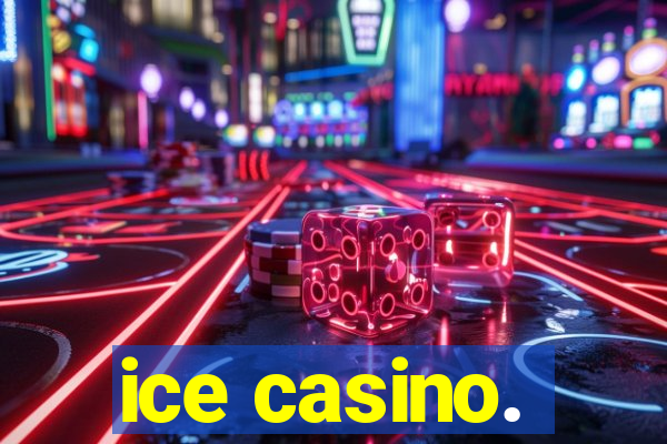 ice casino.