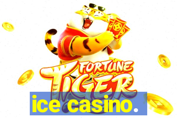 ice casino.