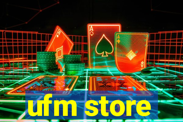 ufm store