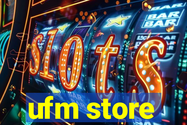 ufm store