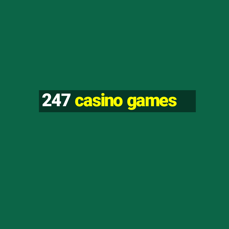 247 casino games