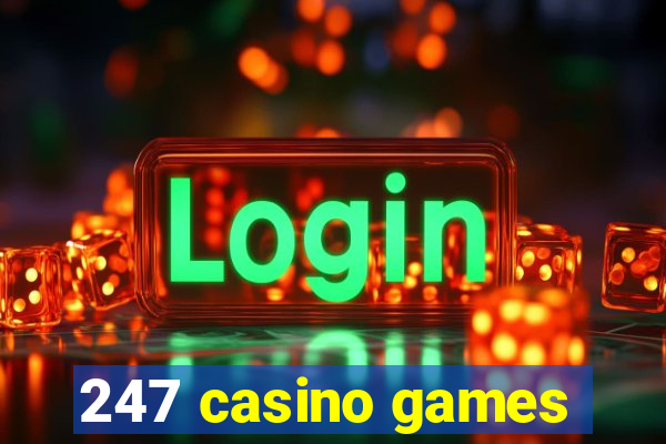 247 casino games