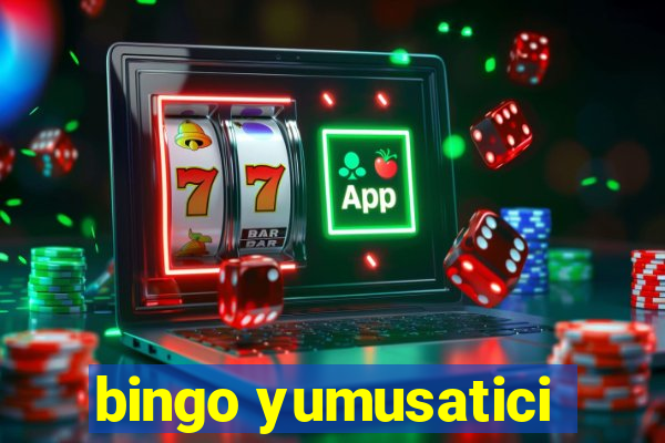 bingo yumusatici