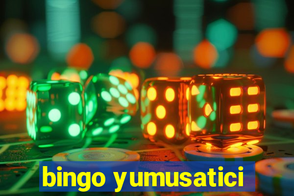 bingo yumusatici